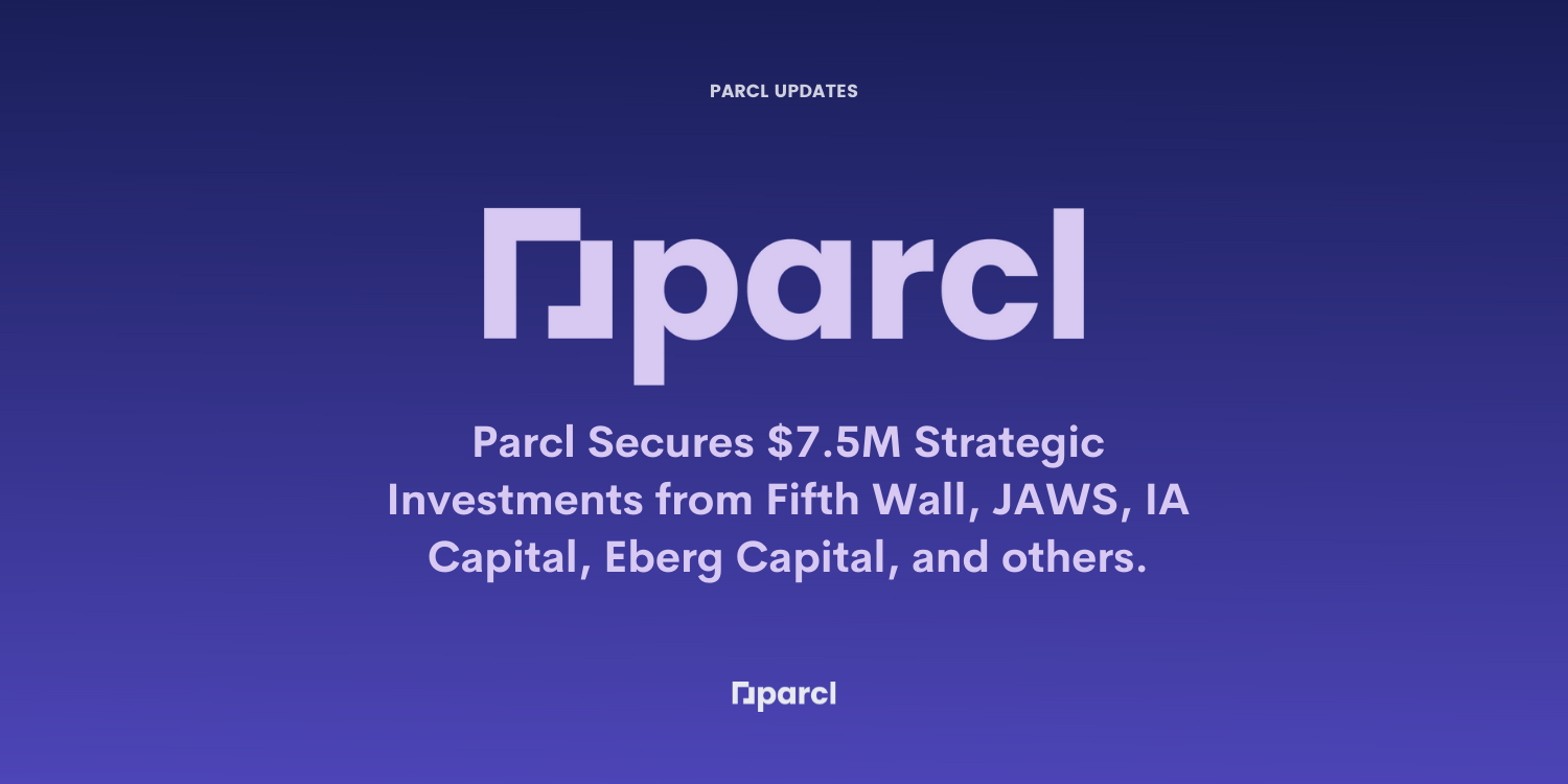 Parcl Secures Strategic Investments from Fifth Wall, JAWS, IA Capital, Eberg Capital, and others