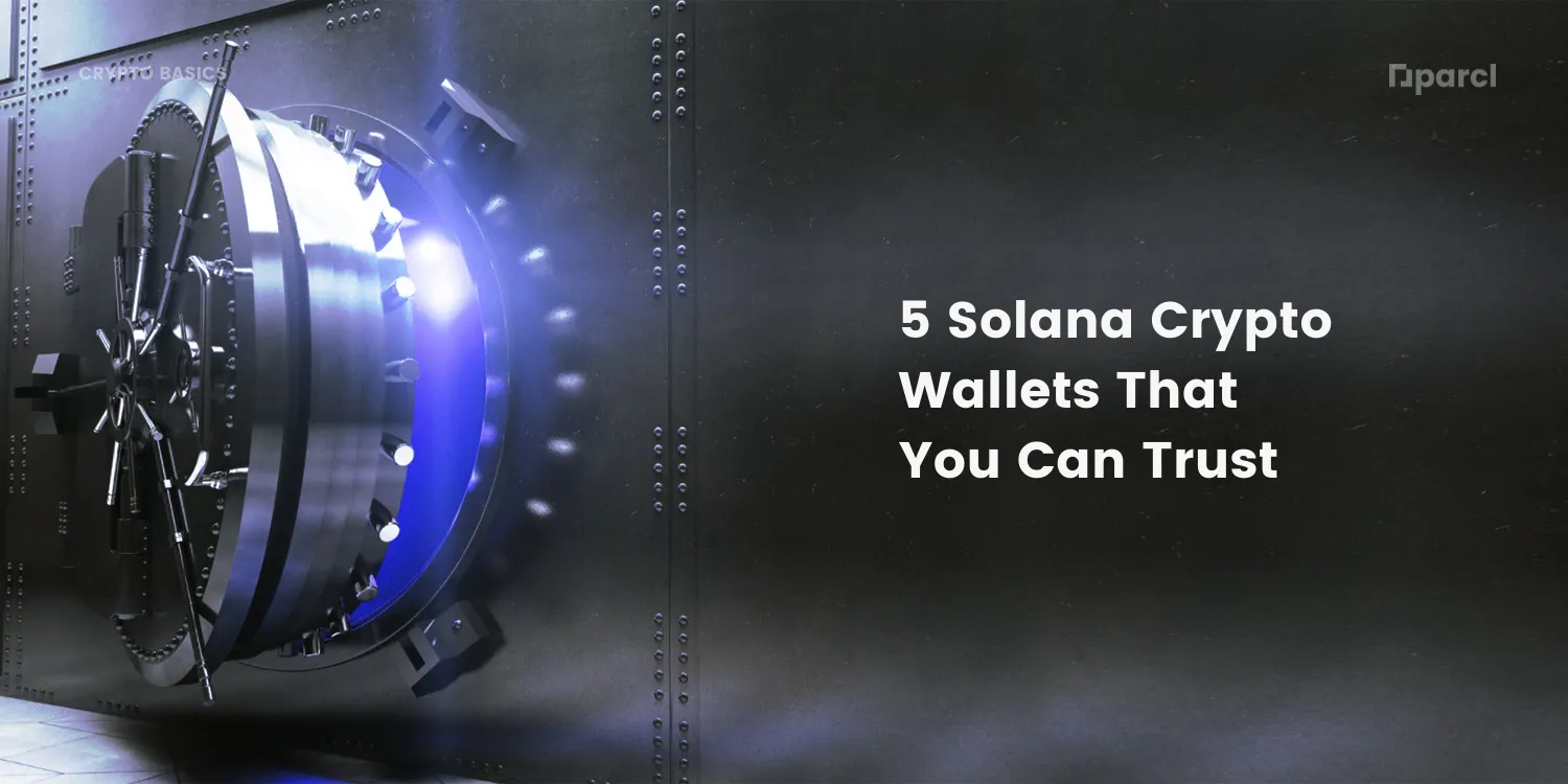 5 Solana Crypto Wallets That You Can Trust